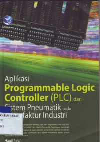 Image of Aplikasi Programmable Logic Controller (PLC) dan Sistem Pneumatik pada Manufaktur Industri