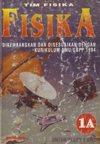 Image of Fisika 1A-dikembangkan dan disesuaikan dengan kurikulum SMU/GBPP 1994 kelas 1 SMU