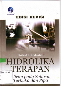 Image of HIDROLIKA TERAPAN: Aliran pada saluran Terbuka dan Pipa