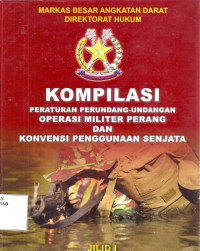 Image of KOMPILASI Peraturan Perundang-undangan Operasi Militer Perang dan Konvensi Penggunaan Senjata Jilid 1