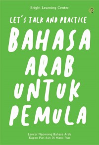 Image of LET'S TALK AND PRACTICE BAHASA ARAB UNTUK PEMULA