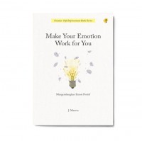 Image of MAKE YOUR EMOTION WORK FOR YOU Mengembangkan Emosi Positif