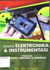Image of Pengantar ELEKTRONIKA & INSTRUMENTASI: Pendekatan Project Arduino dan Android