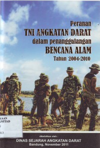 Image of Peranan TNI AD Dalam Penanggulangan Bencana Alam Tahun 2004-2010