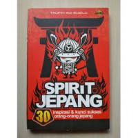 Image of SPIRIT JEPANG: 30 Inspirasi & Kunci Sukses Orang-Orang Jepang