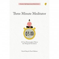 Image of THREE MINUTE MEDITATOR 30 Cara Menenangkan Pikiran dan Mengasah Kecerdasan Emosi