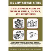Image of The Complete US Army Survival Guide To Medical Skills, Tactics, And Techniques