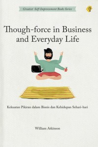 Image of THOUGHT-FORCE IN BUSINESS AND EVERDAY LIFE Kekuatan Pikiran Dalam Bisnis Dan Kehidupan Sehari-Hari