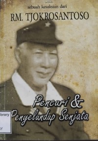 Image of Sebuah Kesaksian dari RM. Tjokrosantoso: Pencuri & Penyelundup Senjata