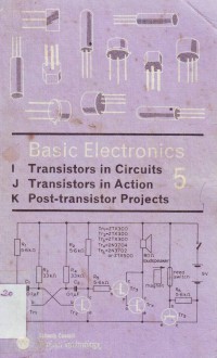 Image of Basic Electronics 5 Transistors in Circuits, Transistors in Action & Post-transistor Projects