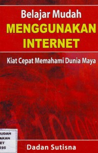 Image of Belajar Mudah Menggunakan Internet: Kiat Cepat Memahami Dunia Maya