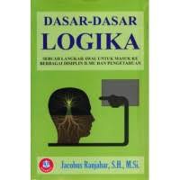Image of Dasar-Dasar Logika: Sebuah Langkah Awal Untuk Masuk ke Berbagai Disiplin Ilmu Dan Pengetahuan