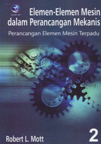 Image of Elemen-Elemen Mesin dalam Perancangan Mekanis  Jilid 2:  Perancangan Elemen Mesin Terpadu