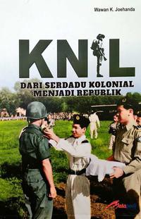 Image of KNIL: Dari Serdadu Kolonial Menjadi Republik