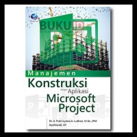 Image of Manajemen Konstruksi Dengan Aplikasi Microsoft Project