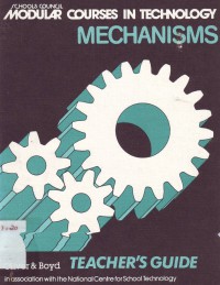 Image of Schools Council-Modular Courses In technology-Mechanisms-Teacher`s Guide