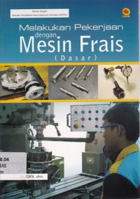 Image of Melakukan Pekerjaan Dengan Mesin Frais (Dasar)