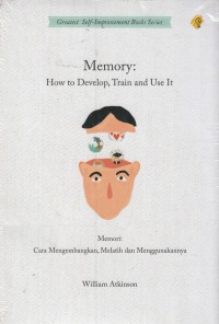 Image of MEMORY: HOW TO DEVELOP, TRAIN AND USE IT