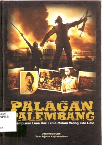 Image of Palagan Palembang: Pertempuran Lima Hari Lima Malam Wong Kito Galo