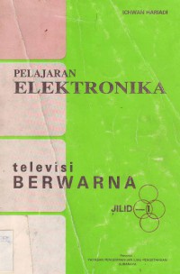 Image of Pelajaran Elektronika: Televisi Berwarna Jilid 1