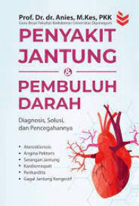 Image of Penyakit Jantung dan Pembuluh Darah : Diagnosis, Solusi, dan Pencegahannya