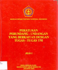 Image of Peraturan Perundang Undangan Yang Berkaitan dengan Tugas-Tugas TNI Jilid 1
