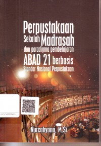 Image of Perpustakaan Sekolah Madrasah dan Paradigma Pembelajaran Abad 21 Berbasis Standar Nasional Perpustakaan