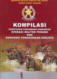 Image of KOMPILASI Peraturan Perundang-undangan Operasi Militer Perang dan Konvensi Penggunaan Senjata Jilid 2
