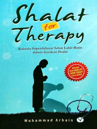 Image of Shalat For Therapy ,Rahasia Superdahsyat Sehat Lahir Batin dalam Gerakan Shalat