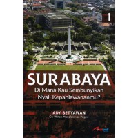 Image of Surabaya: Dimana Kau Sembunyikan Nyali Kepahlawanmu?