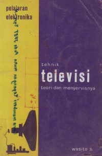 Image of Pelajaran Elektronika Tehnik Televisi-Teori dan Menyervisnya.