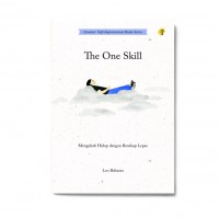 Image of THE ONE SKILL - Mengubah Hidup dengan Bersikap Lepas