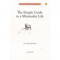 Image of THE SIMPLE GUIDE TO A MINIMALIST LIFE - CARA HIDUP MINIMALIS