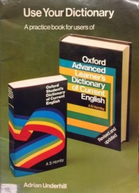 Image of Use your dictionary - A practice book for users of Oxford advanced learner`s dictionary of current English and Oxford student`s dictionary of current English