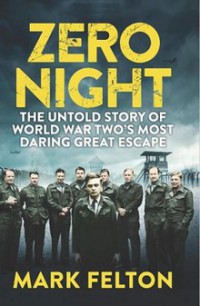 Image of Zero Night: The Untold Story of World War Two`s Most Daring Great Escape